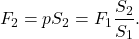 \[F_2 = pS_2 = F_1\frac{S_2}{S_1}.\]