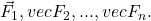 \vec{F}_1, vec{F}_2, ... , vec{F}_n.