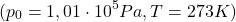 \[(p_0 = 1,01 \cdot 10^5 Pa, T = 273 K)\]