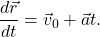 \[\frac{d\vec{r}}{dt} = \vec{v}_0+\vec{a}t.\]