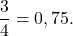 \[\frac{3}{4} = 0,75.\]