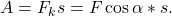 A = F_k s = F \cos \alpha * s.