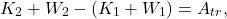 \[K_2 + W_2 - (K_1 + W_1) = A_{tr},\]