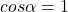 cos \alpha = −1