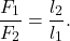 \[\frac{F_1}{F_2} = \frac { l_2 }{ l_1 }.\]