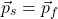 \[\vec{p}_s =  \vec{p}_f\]