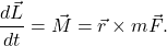 \[\frac{d\vec{L}}{dt} = \vec{M} = \vec{r} \times m\vec{F}.\]