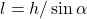 l = h/ \sin{\alpha}