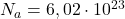 N_a = 6,02 \cdot 10^{23}