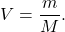 \[V = \frac{m}{M}.\]