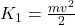 K_1 = \frac{m v^2}{2}