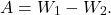 \begin{equation*} A = W_1 - W_2. \end{equation*}