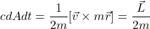 \begin{equation*}  \frаc{dA}{dt} = \frac{1}{2m} [\vec{v} \times m \vec{r}] = \frac{\vec{L}}{2m} \end{equation*}